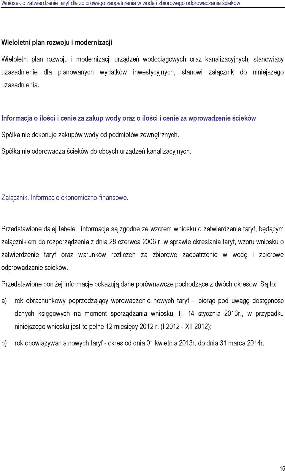 Spółka nie odprowadza ścieków do obcych urządzeń kanalizacyjnych. Załącznik. Informacje ekonomiczno-finansowe.