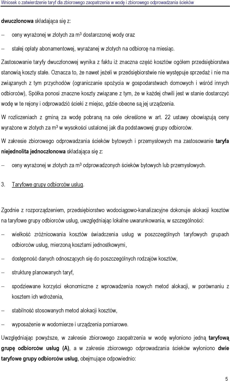 Oznacza to, Ŝe nawet jeŝeli w przedsiębiorstwie nie występuje sprzedaŝ i nie ma związanych z tym przychodów (ograniczanie spoŝycia w gospodarstwach domowych i wśród innych odbiorców), Spółka ponosi