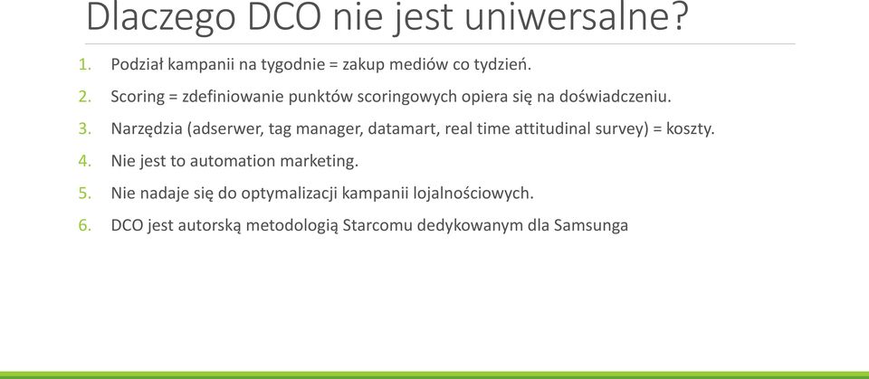 Narzędzia (adserwer, tag manager, datamart, real time attitudinal survey) = koszty. 4.