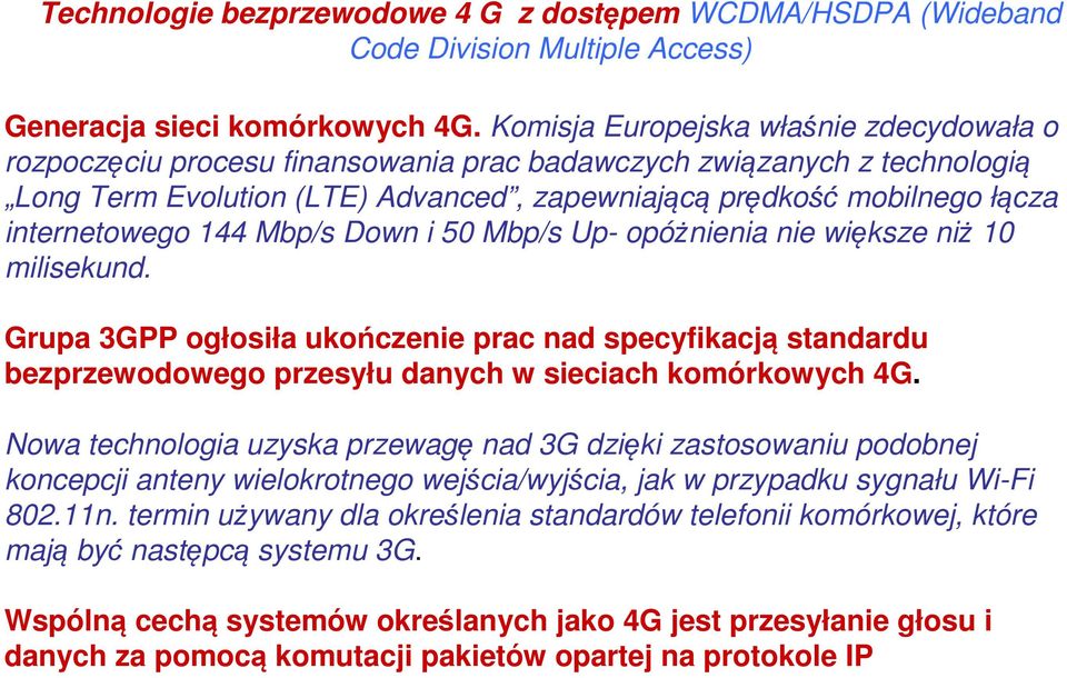 internetowego 144 Mbp/s Down i 50 Mbp/s Up- opóżnienia nie większe niż 10 milisekund.