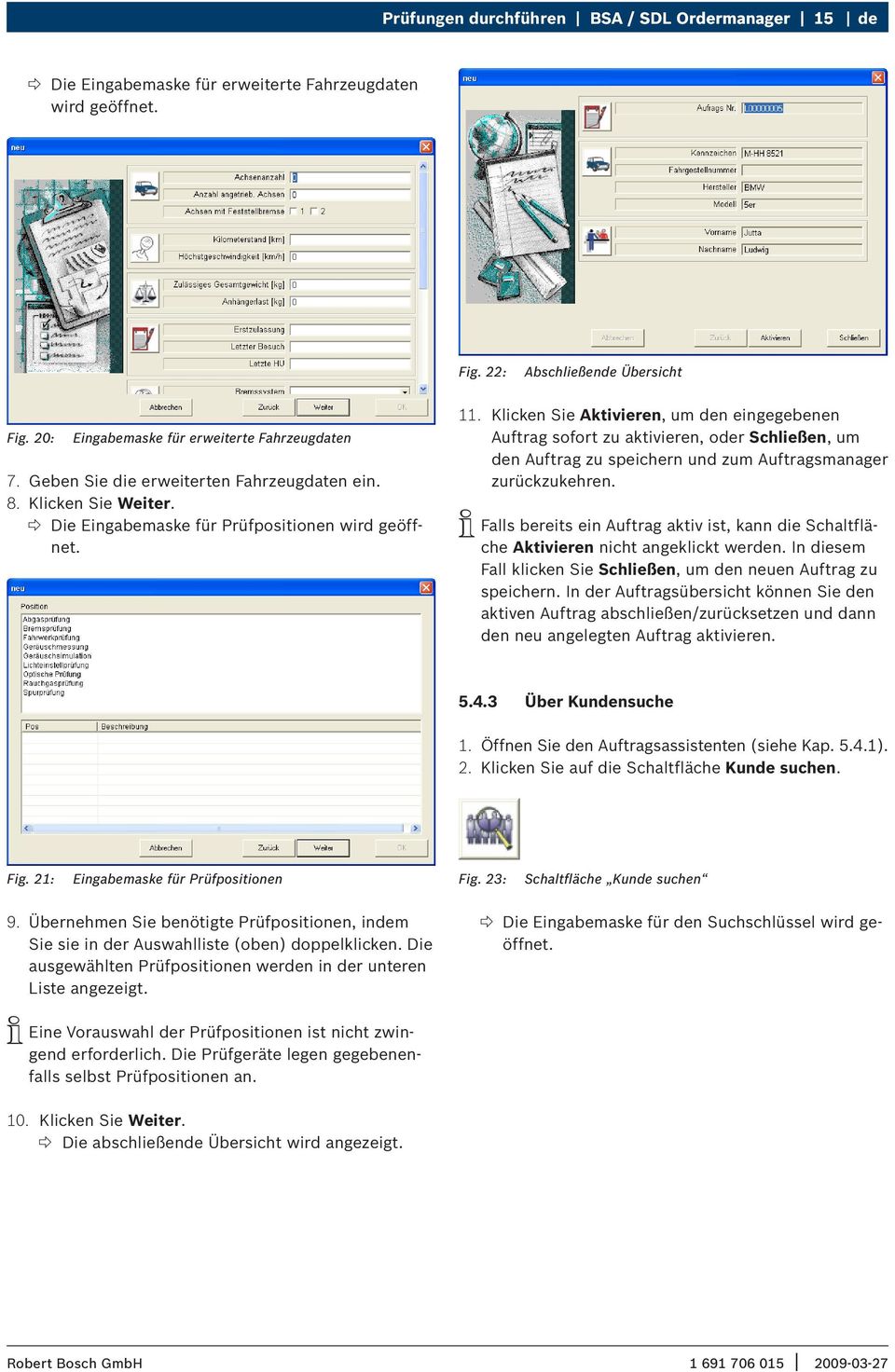 Klicken Sie Aktivieren, um den eingegebenen Auftrag sofort zu aktivieren, oder Schließen, um den Auftrag zu speichern und zum Auftragsmanager zurückzukehren.