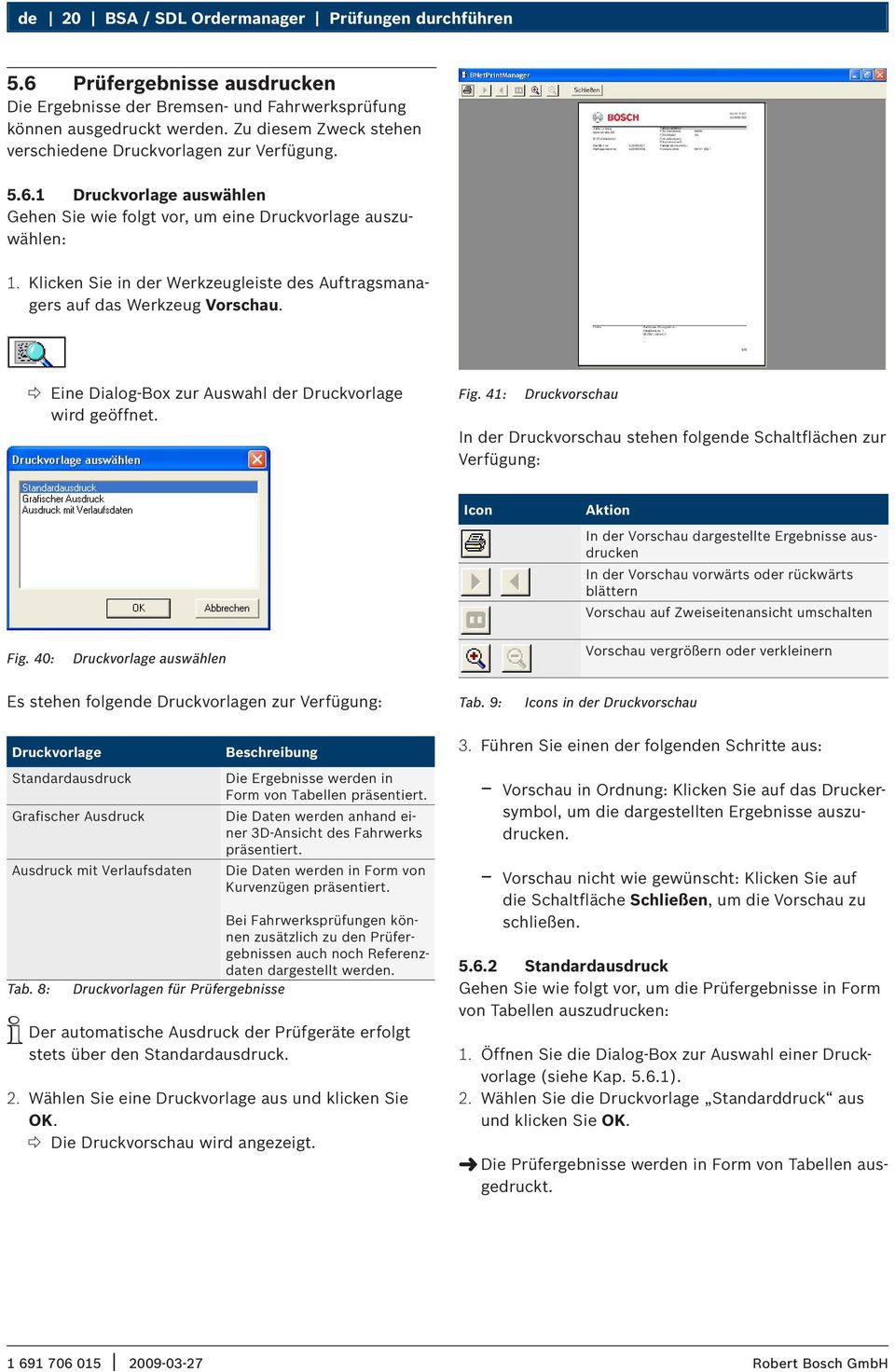Klicken Sie in der Werkzeugleiste des Auftragsmanagers auf das Werkzeug Vorschau. Eine Dialog-Box zur Auswahl der Druckvorlage wird geöffnet. Fig.