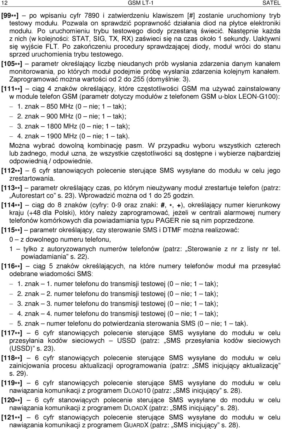 Po zakończeniu procedury sprawdzającej diody, moduł wróci do stanu sprzed uruchomienia trybu testowego.