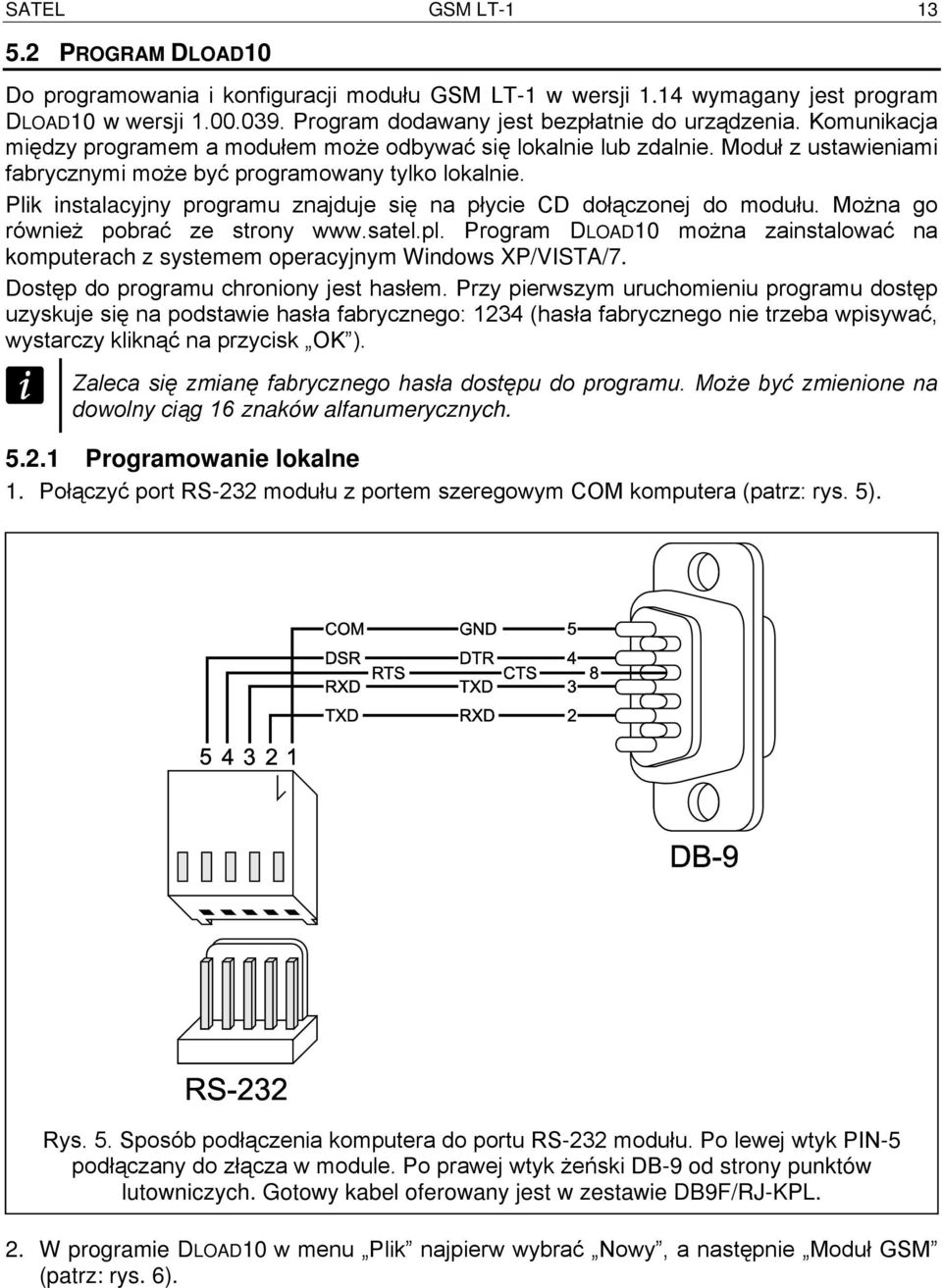 Plik instalacyjny programu znajduje się na płycie CD dołączonej do modułu. Można go również pobrać ze strony www.satel.pl.