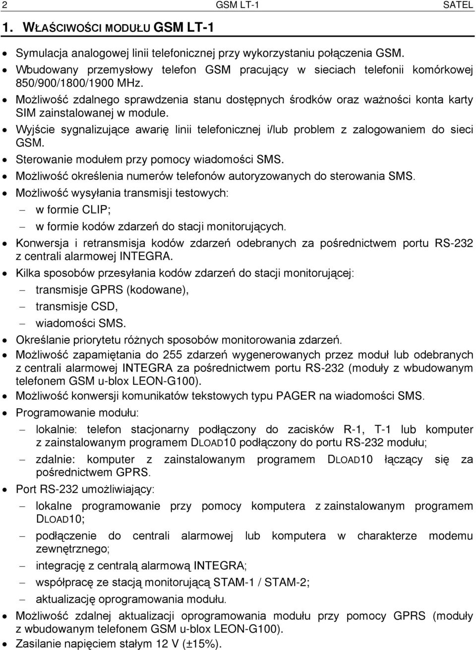 Możliwość zdalnego sprawdzenia stanu dostępnych środków oraz ważności konta karty SIM zainstalowanej w module.