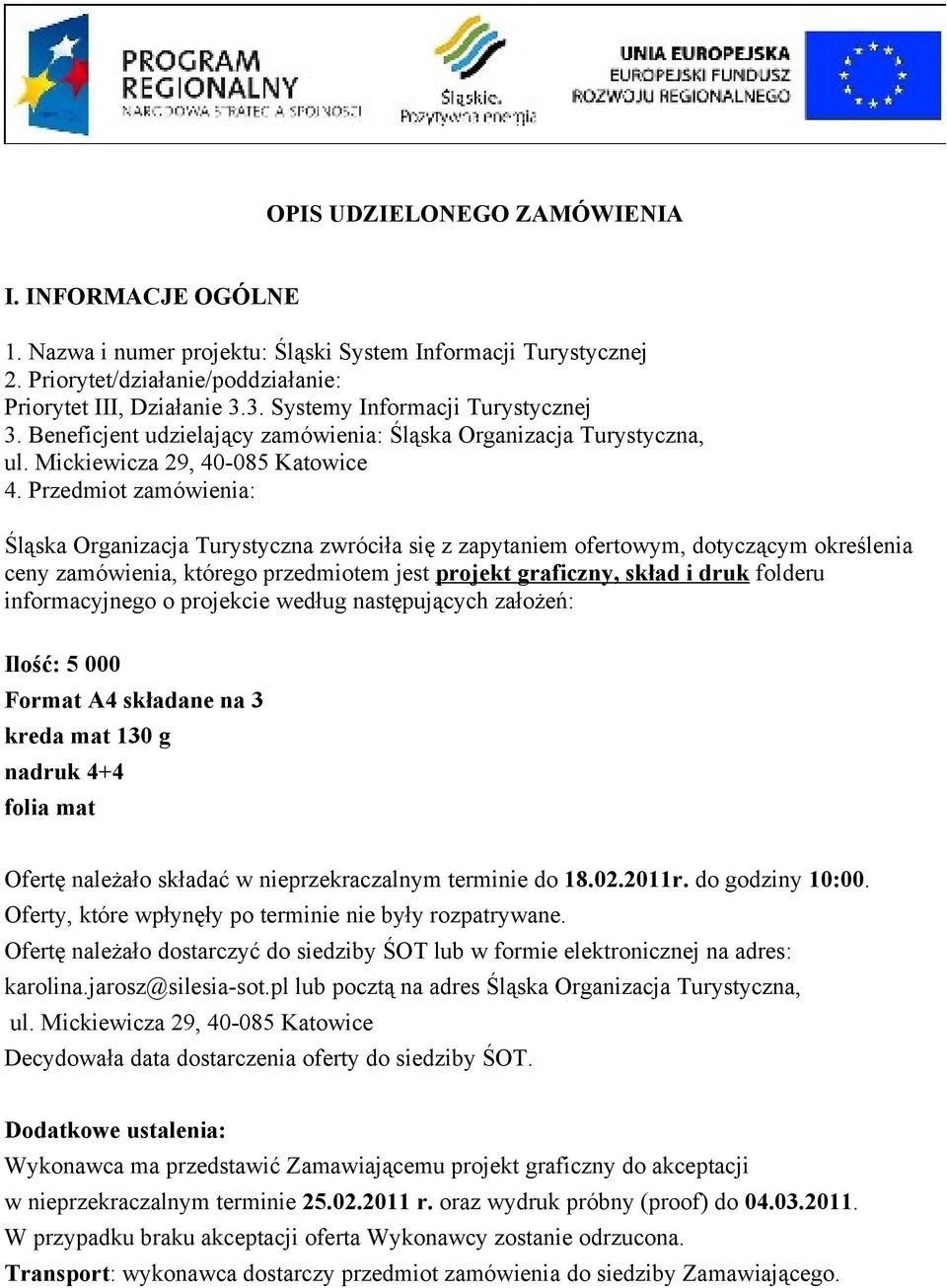 Przedmiot zamówienia: Śląska Organizacja Turystyczna zwróciła się z zapytaniem ofertowym, dotyczącym określenia ceny zamówienia, którego przedmiotem jest projekt graficzny, skład i druk folderu