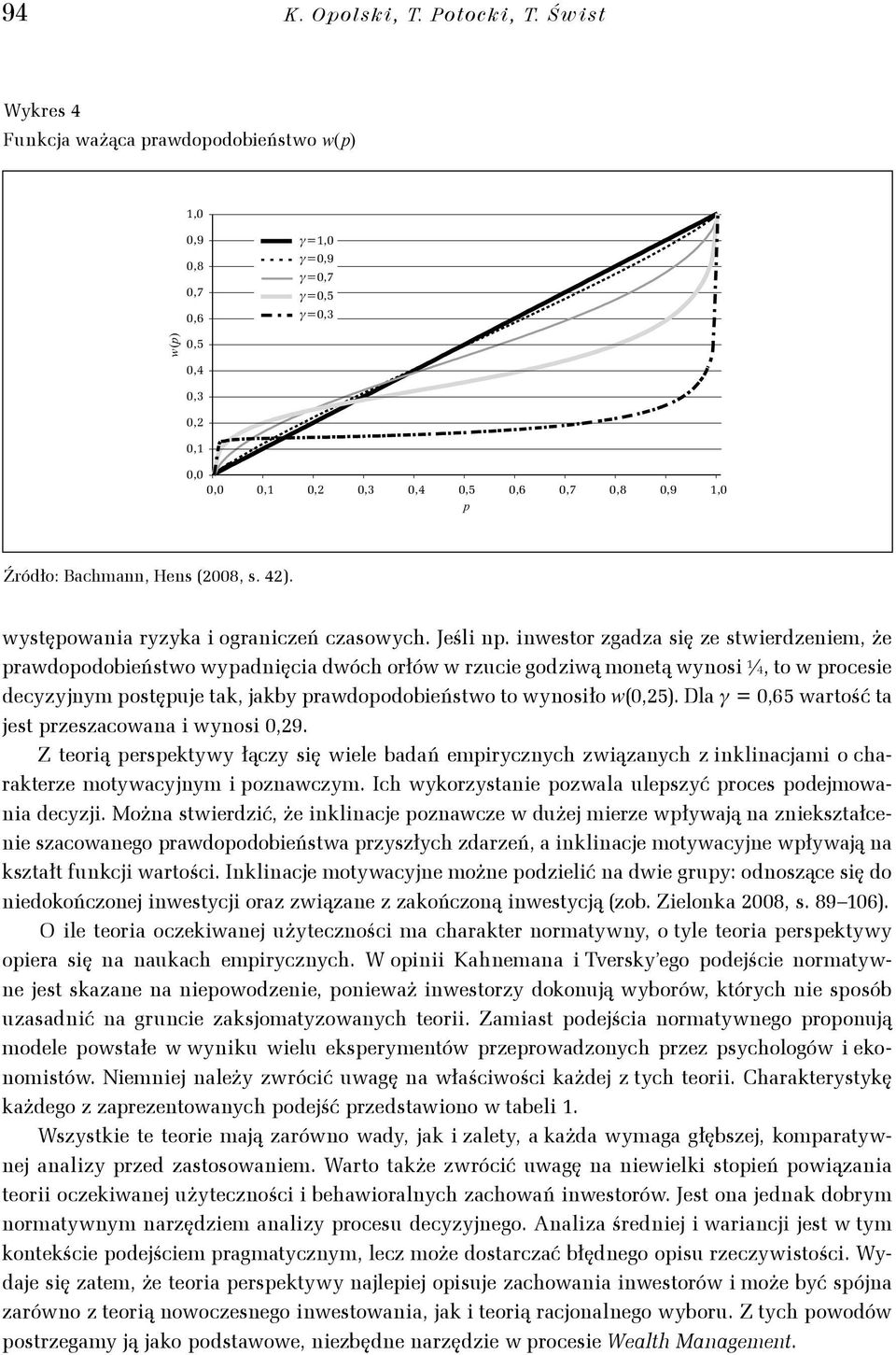 Jeśl p. westor zgadza sę ze stwerdzee, że prawdopodobeństwo wypadęca dwóch orłów w rzuce godzwą oetą wyos ¼, to w procese decyzyjy postępuje tak, jakby prawdopodobeństwo to wyosło w(0,5.
