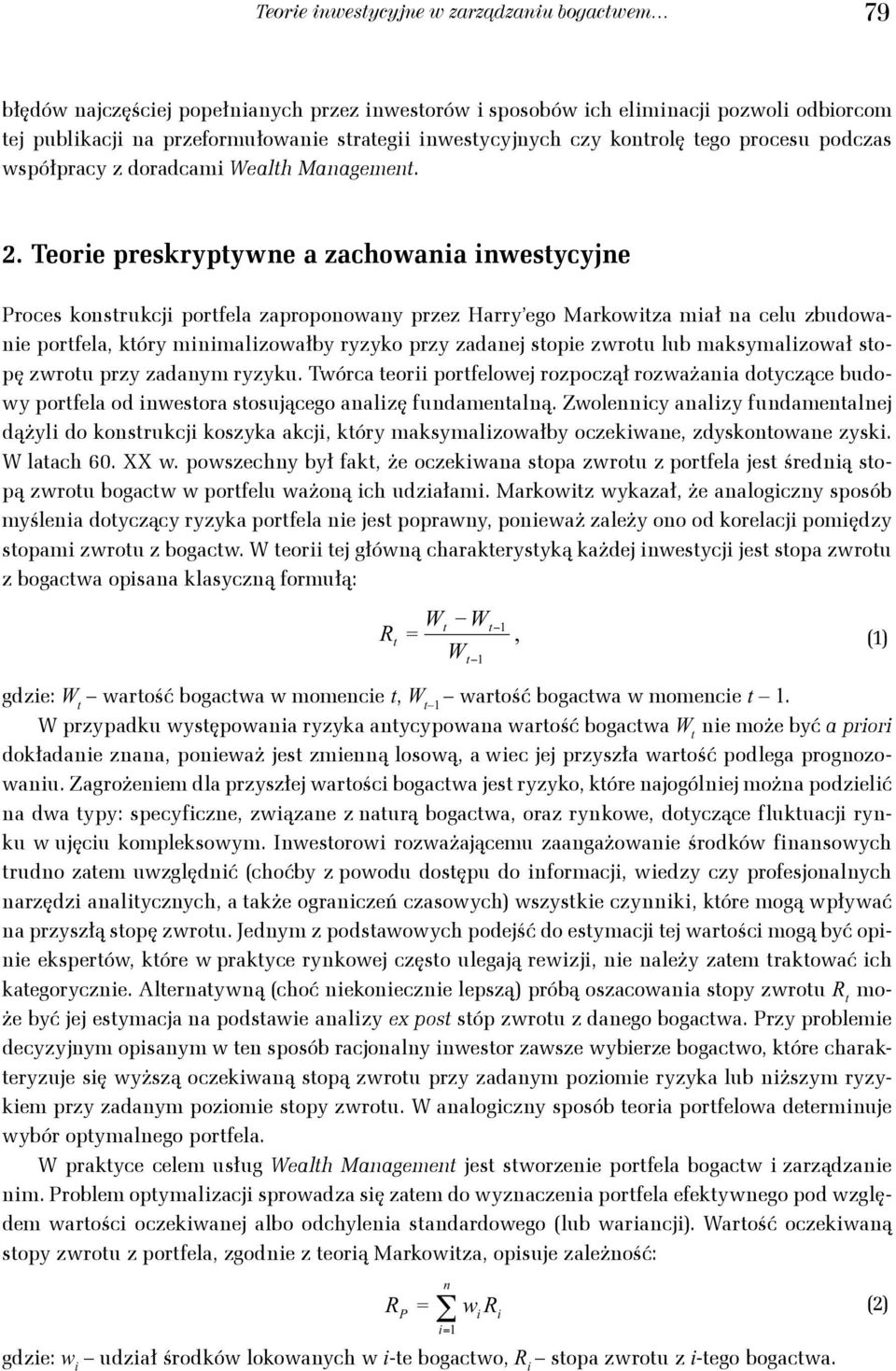 . Teore preskryptywe a zachowaa westycyje roces kostrukcj portela zapropooway przez Harry ego Markowtza ał a celu zbudowae portela, który alzowałby ryzyko przy zadaej stope zwrotu lub aksyalzował