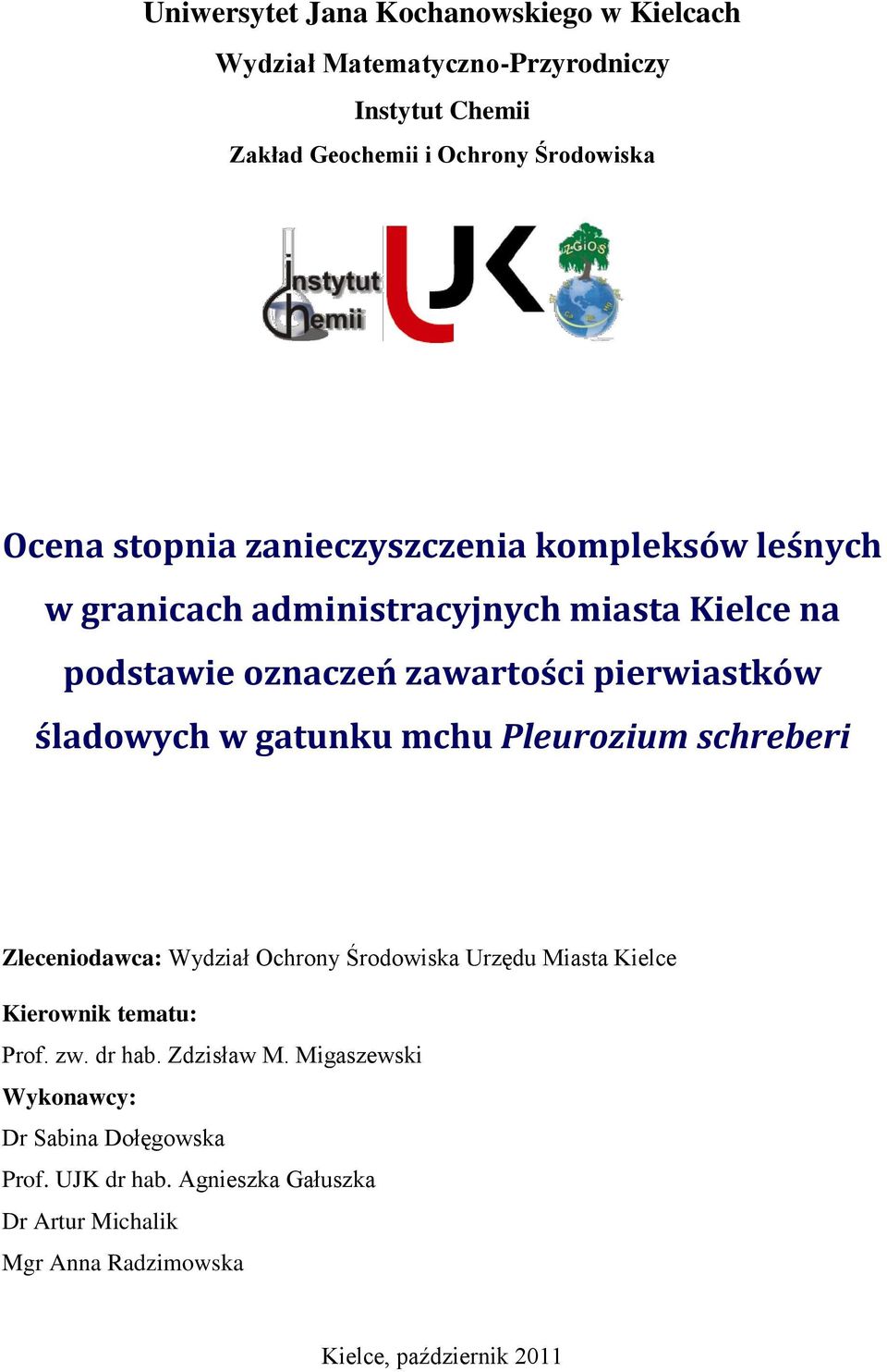 w gatunku mchu Pleurozium schreberi Zleceniodawca: Wydział Ochrony Środowiska Urzędu Miasta Kielce Kierownik tematu: Prof. zw. dr hab.