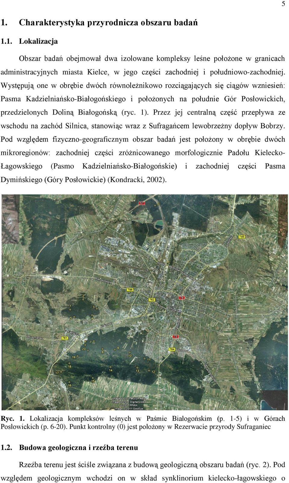 1). Przez jej centralną część przepływa ze wschodu na zachód Silnica, stanowiąc wraz z Sufragańcem lewobrzeżny dopływ Bobrzy.