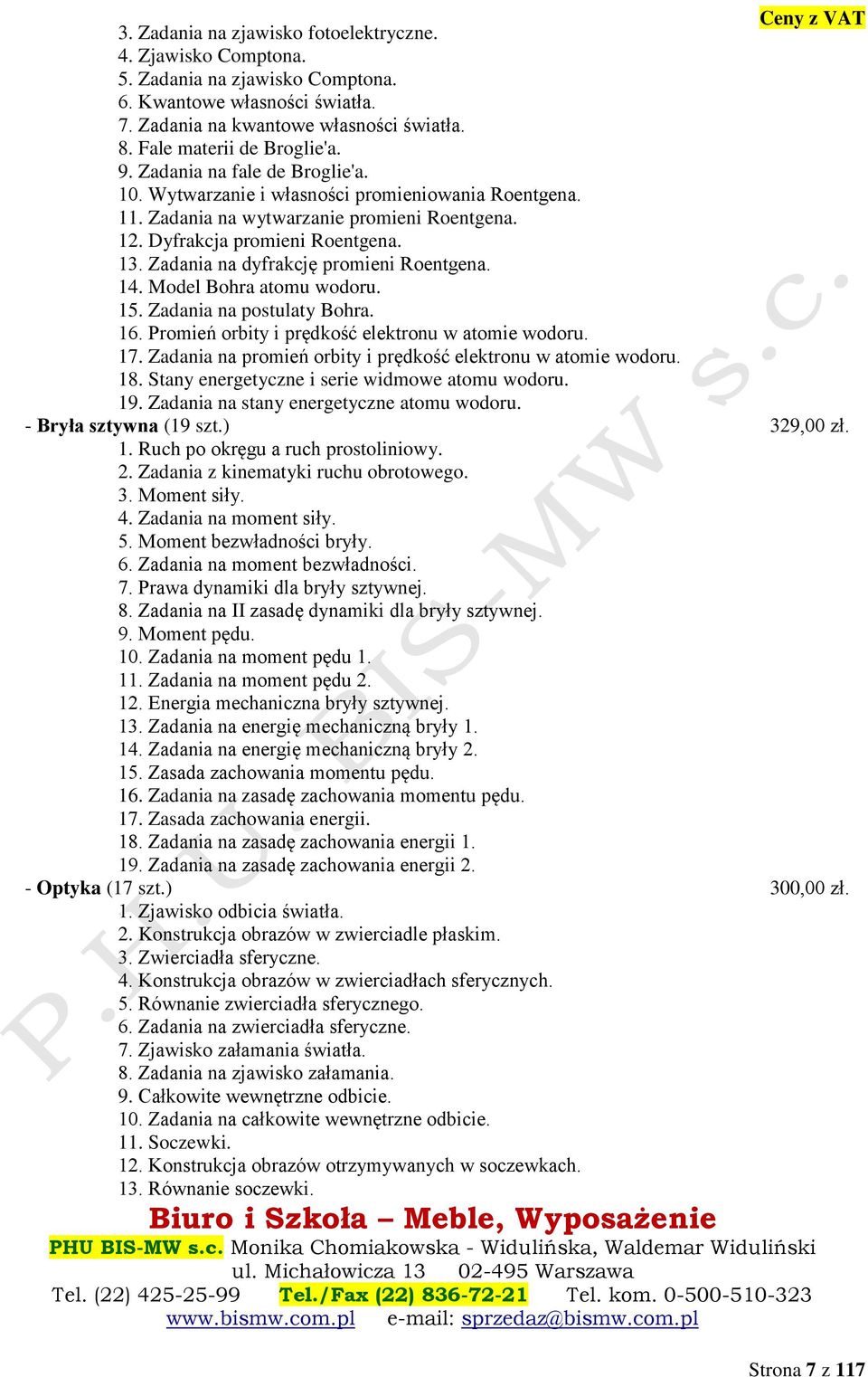 Zadania na dyfrakcję promieni Roentgena. 14. Model Bohra atomu wodoru. 15. Zadania na postulaty Bohra. 16. Promień orbity i prędkość elektronu w atomie wodoru. 17.