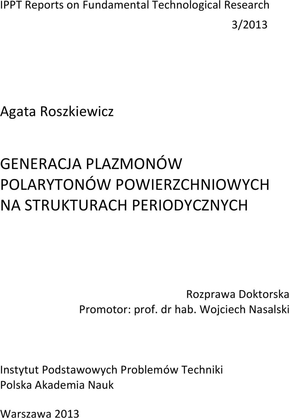 PERIODYCZNYCH Roprawa Doktorska Promotor: prof. r hab.