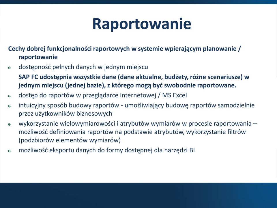 dostęp do raportów w przeglądarce internetowej / MS Excel intuicyjny sposób budowy raportów - umożliwiający budowę raportów samodzielnie przez użytkowników biznesowych