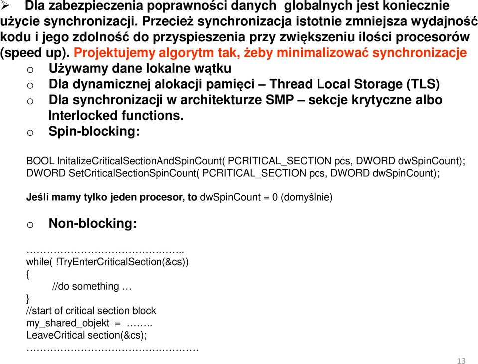 Projektujemy algorytm tak, żeby minimalizować synchronizacje o Używamy dane lokalne wątku o Dla dynamicznej alokacji pamięci Thread Local Storage (TLS) o Dla synchronizacji w architekturze SMP sekcje