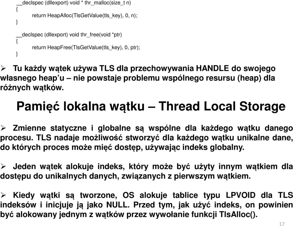 Pamięć lokalna wątku Thread Local Storage Zmienne statyczne i globalne są wspólne dla każdego wątku danego procesu.