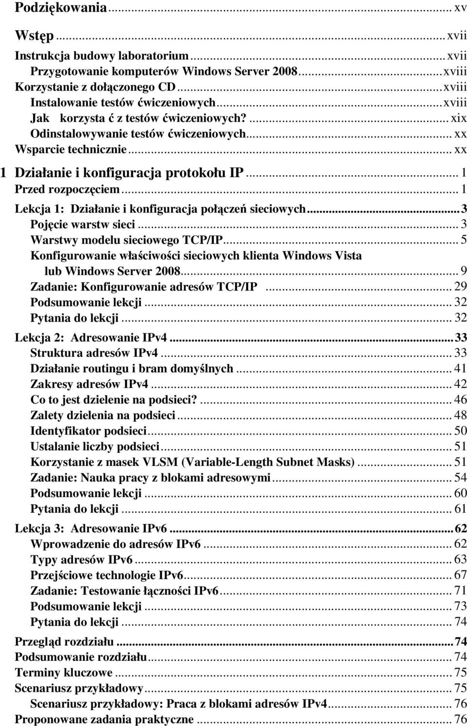 .. 1 Lekcja 1: Działanie i konfiguracja połączeń sieciowych... 3 Pojęcie warstw sieci... 3 Warstwy modelu sieciowego TCP/IP.