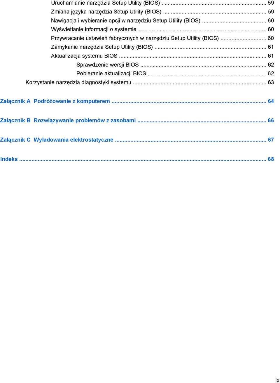 .. 60 Przywracanie ustawień fabrycznych w narzędziu Setup Utility (BIOS)... 60 Zamykanie narzędzia Setup Utility (BIOS)... 61 Aktualizacja systemu BIOS.