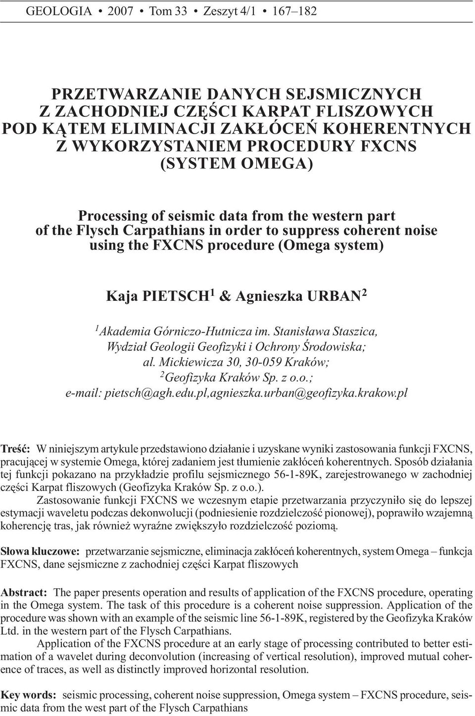 Akademia Górniczo-Hutnicza im. Stanis³awa Staszica, Wydzia³ Geologii Geofizyki i Ochrony Œrodowiska; al. Mickiewicza 30, 30-059 Kraków; 2 Geofizyka Kraków Sp. z o.o.; e-mail: pietsch@agh.edu.