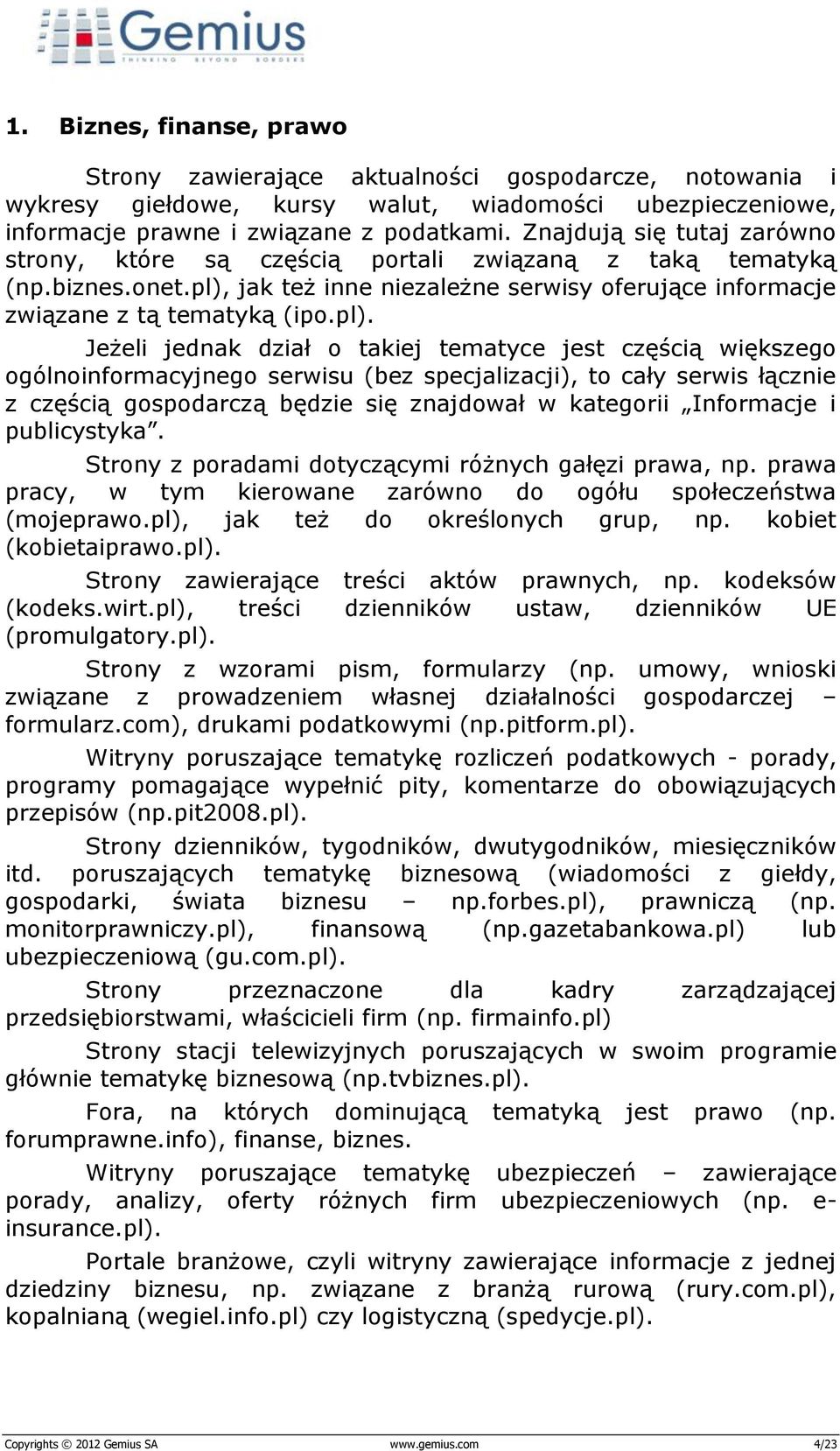 jak też inne niezależne serwisy oferujące informacje związane z tą tematyką (ipo.pl).