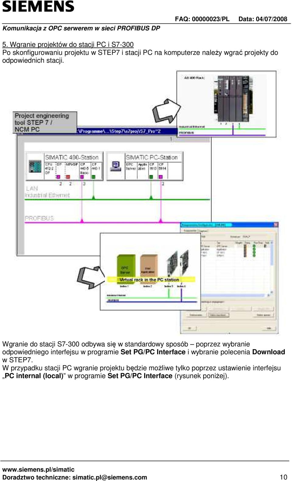 Wgranie do stacji S7-300 odbywa się w standardowy sposób poprzez wybranie odpowiedniego interfejsu w programie Set PG/PC Interface i