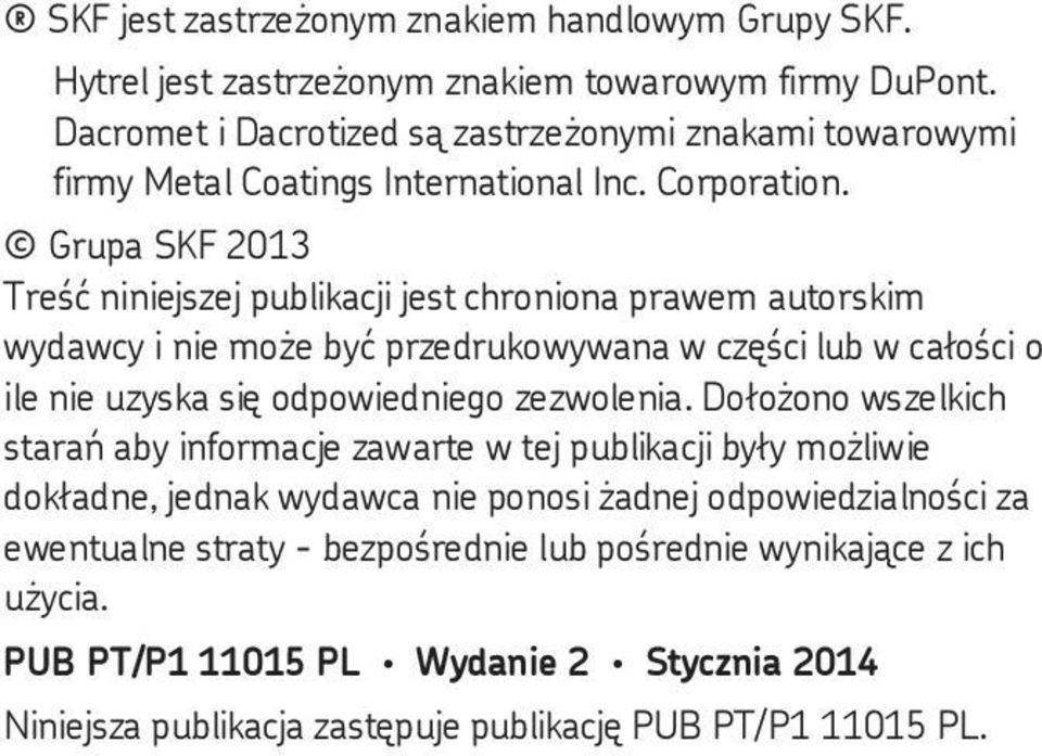 Grupa SK 2013 Tre niniejszej publikacji jest chroniona prawem autorskim wydawcy i nie mo e by przedrukowywana w cz ci lub w ca o ci o ile nie uzyska si odpowiedniego zezwolenia.