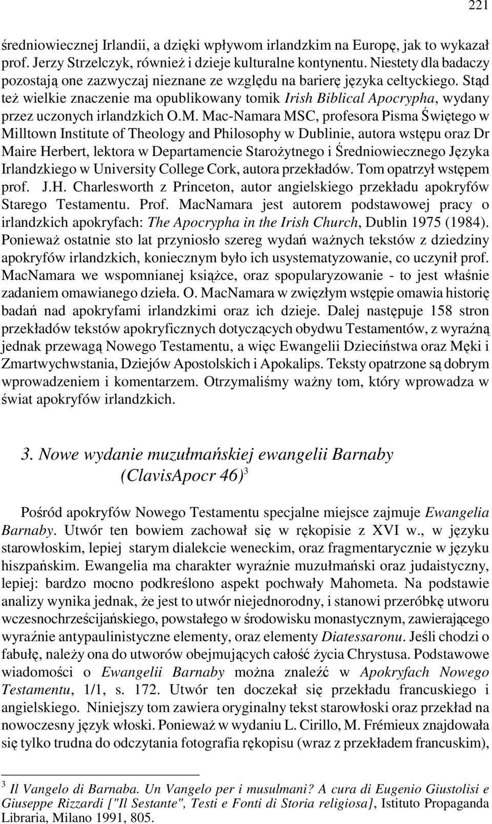Stąd teŝ wielkie znaczenie ma opublikowany tomik Irish Biblical Apocrypha, wydany przez uczonych irlandzkich O.M.