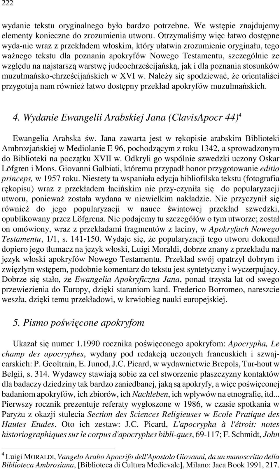 najstarszą warstwę judeochrześcijańską, jak i dla poznania stosunków muzułmańsko-chrześcijańskich w XVI w.