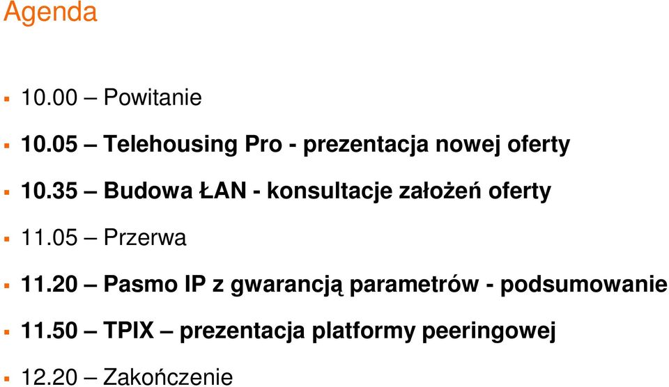 35 Budowa ŁAN - konsultacje załoŝeń oferty 11.05 Przerwa 11.