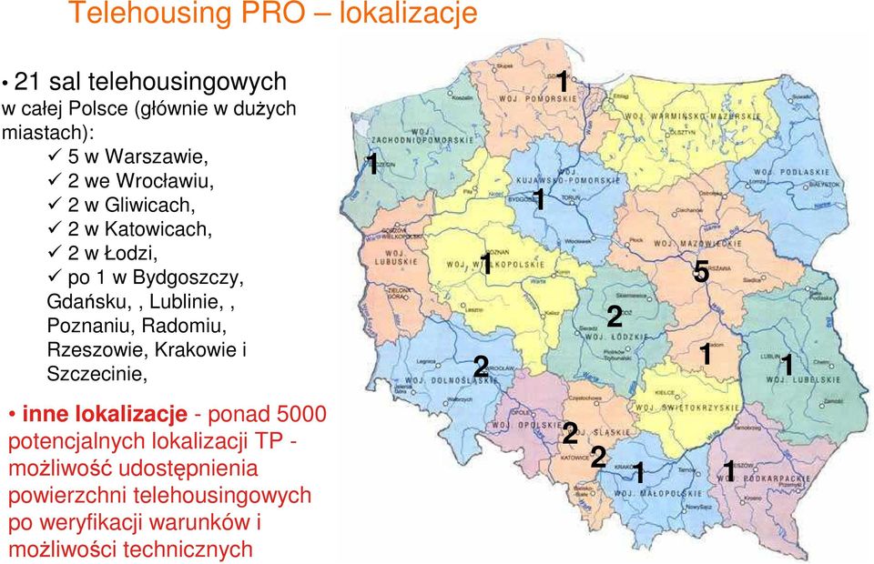 Radomiu, Rzeszowie, Krakowie i Szczecinie, 1 1 2 1 1 2 5 1 1 inne lokalizacje - ponad 5000 potencjalnych