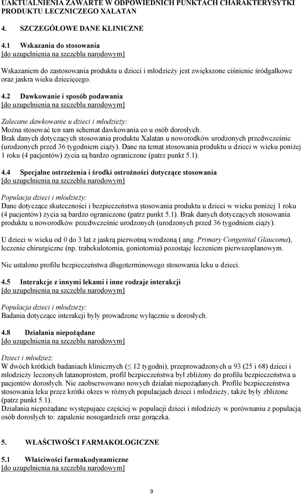 2 Dawkowanie i sposób podawania Zalecane dawkowanie u dzieci i młodzieży: Można stosować ten sam schemat dawkowania co u osób dorosłych.