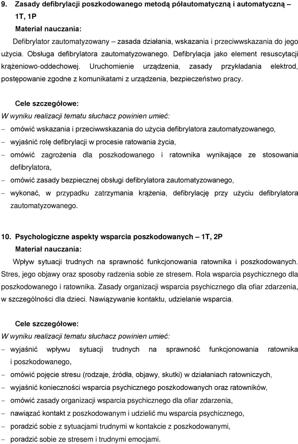 Uruchomienie urządzenia, zasady przykładania elektrod, postępowanie zgodne z komunikatami z urządzenia, bezpieczeństwo pracy.