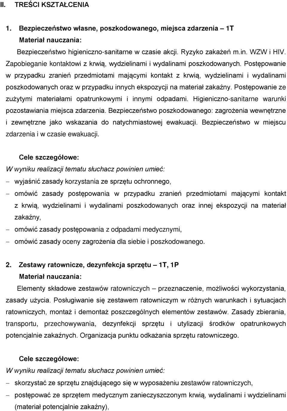 Postępowanie w przypadku zranień przedmiotami mającymi kontakt z krwią, wydzielinami i wydalinami poszkodowanych oraz w przypadku innych ekspozycji na materiał zakaźny.