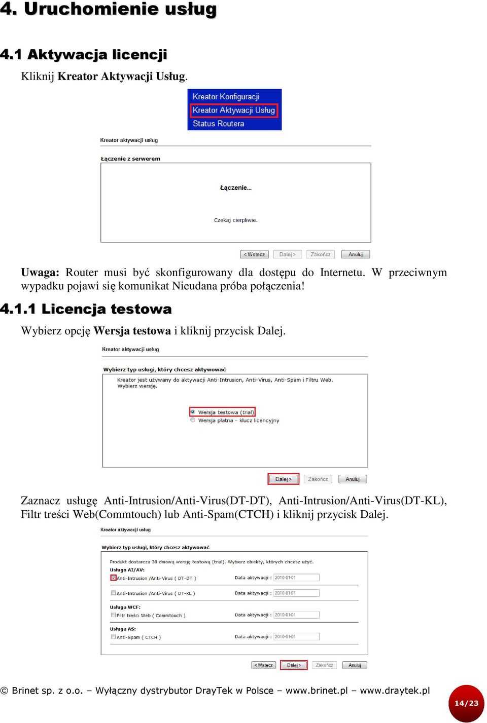 W przeciwnym wypadku pojawi się komunikat Nieudana próba połączenia! 4.1.