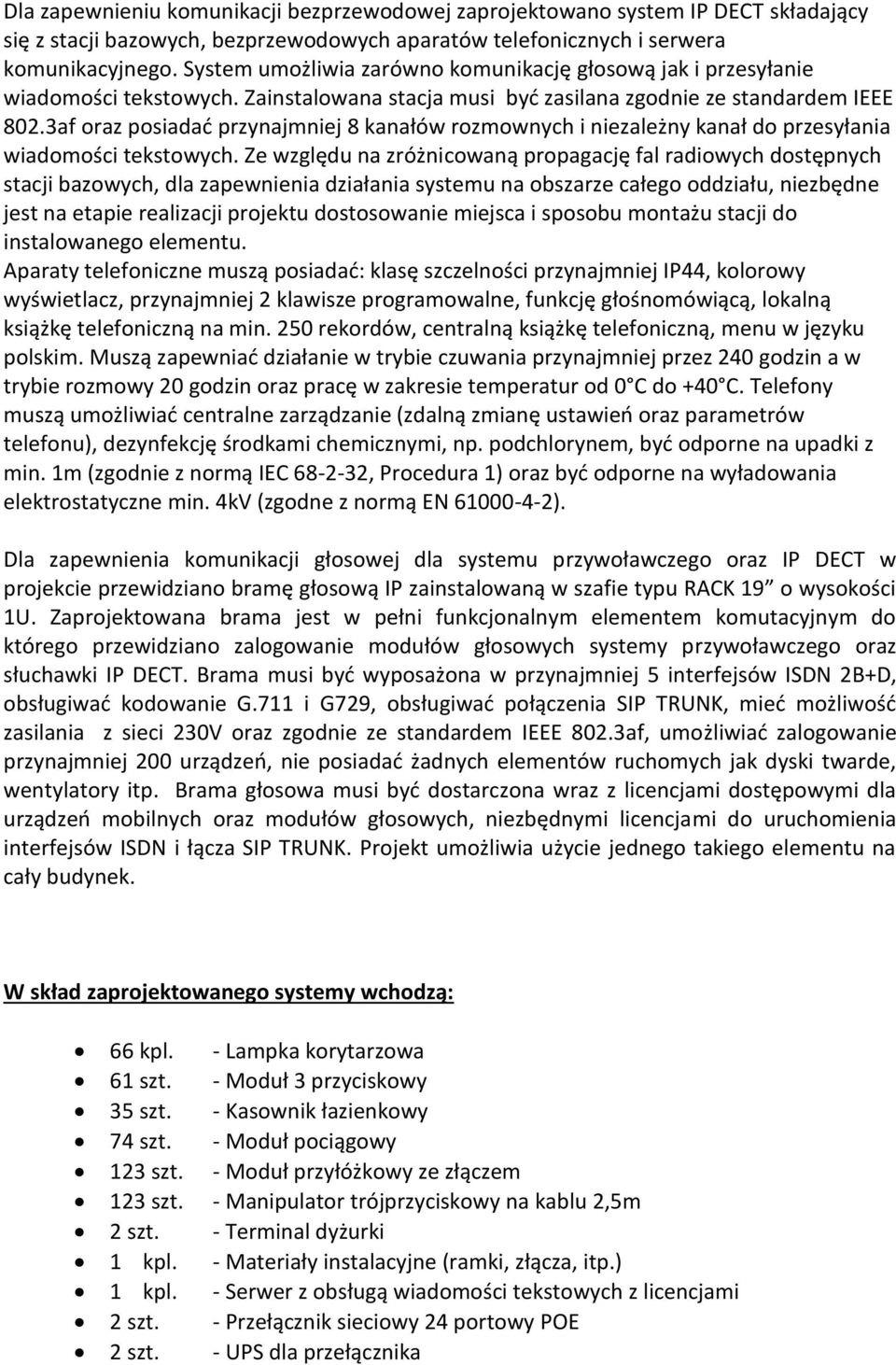 3af oraz posiadać przynajmniej 8 kanałów rozmownych i niezależny kanał do przesyłania wiadomości tekstowych.