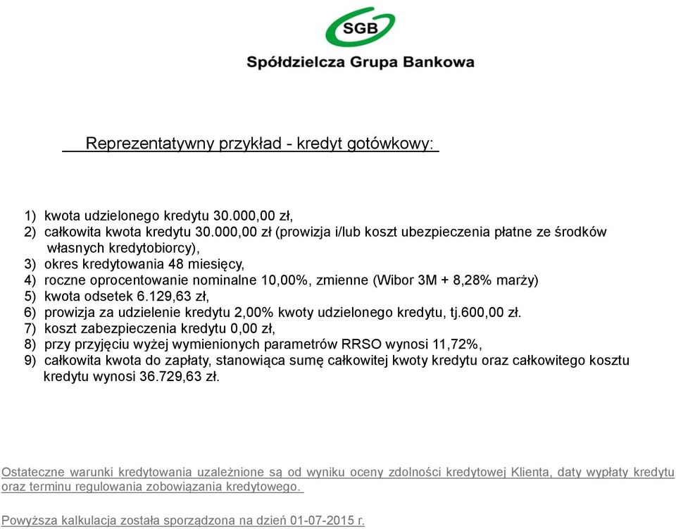 3M + 8,28% marży) 5) kwota odsetek 6.129,63 zł, 6) prowizja za udzielenie kredytu 2,00% kwoty udzielonego kredytu, tj.600,00 zł.