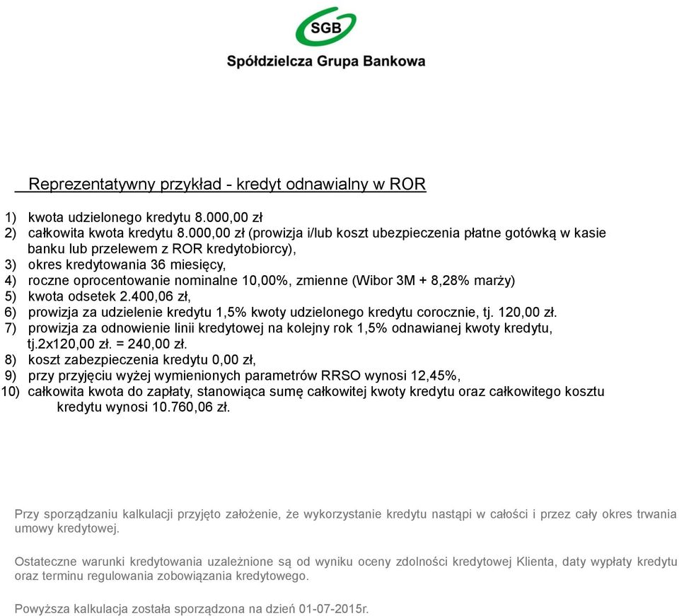 (Wibor 3M + 8,28% marży) 5) kwota odsetek 2.400,06 zł, 6) prowizja za udzielenie kredytu 1,5% kwoty udzielonego kredytu corocznie, tj. 120,00 zł.