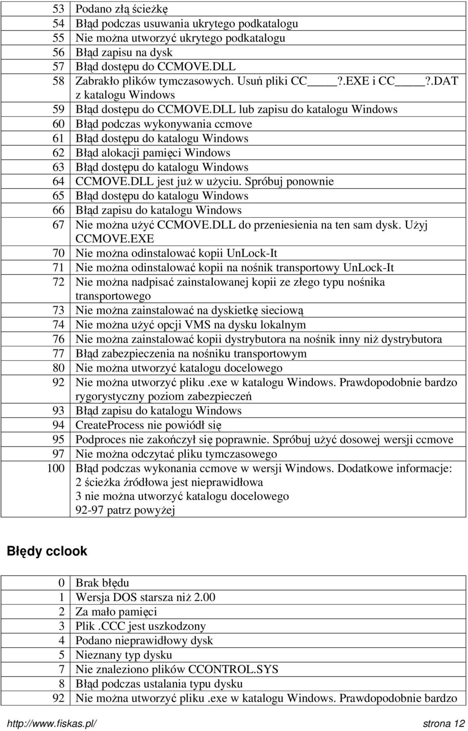 DLL lub zapisu do katalogu Windows 60 Błąd podczas wykonywania ccmove 61 Błąd dostępu do katalogu Windows 62 Błąd alokacji pamięci Windows 63 Błąd dostępu do katalogu Windows 64 CCMOVE.
