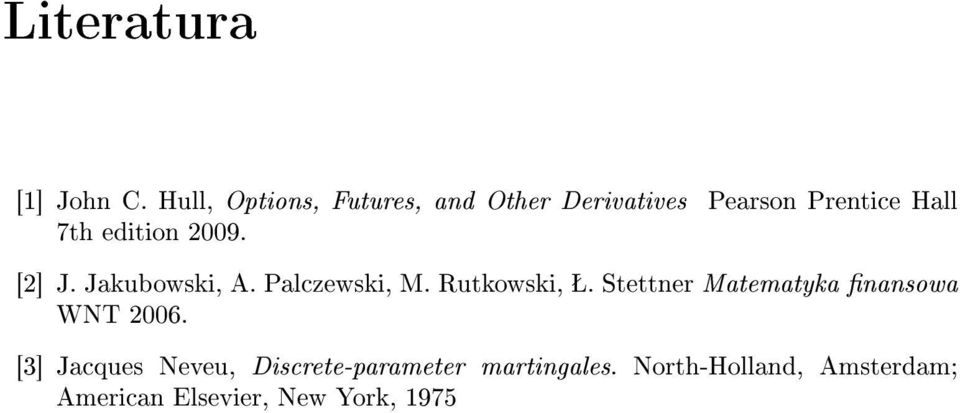 edition 2009. [2] J. Jakubowski, A. Palczewski, M. Rutkowski, Š.