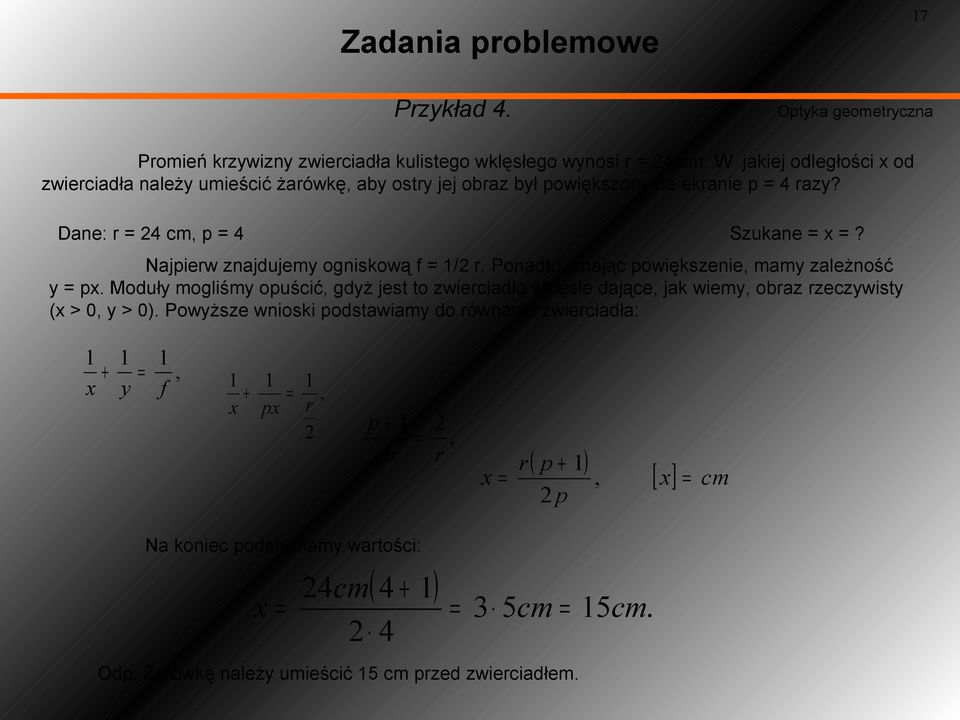 Najpierw znajdujemy ogniskową f /2 r. Ponadto, znając powiększenie, mamy zależność y px.