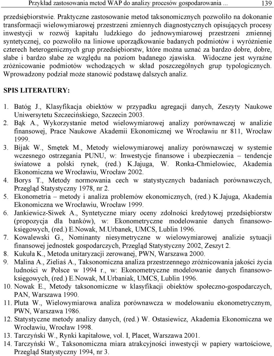 prestreni miennej syntetycnej, co powoliło na liniowe uporąkowanie baanych pomiotów i wyróżnienie cterech heterogenicnych grup presiębiorstw, które można unać a baro obre, obre, słabe i baro słabe e