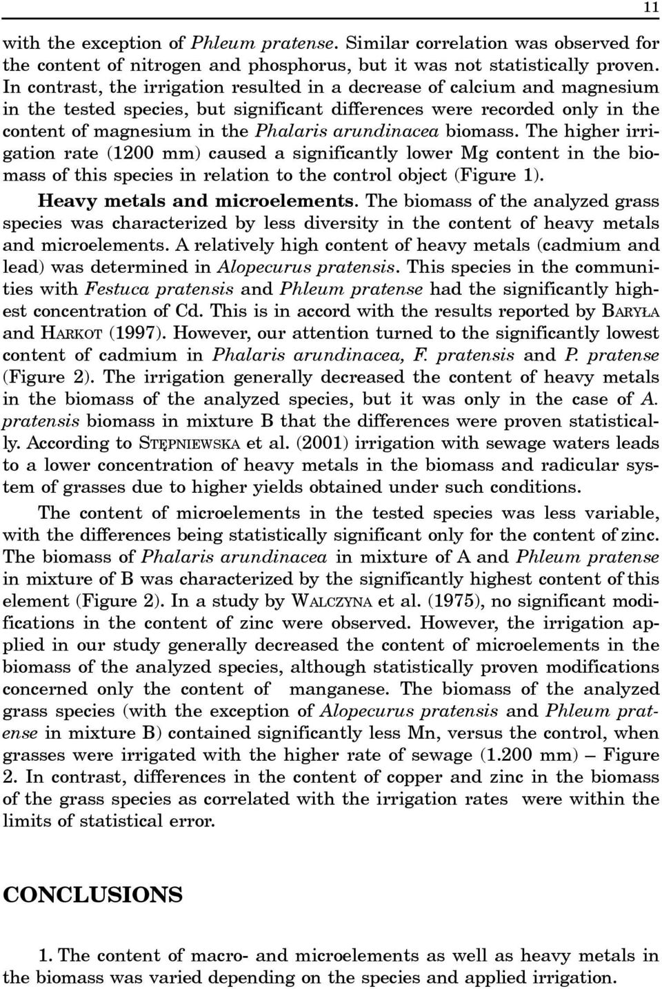 arundinacea biomass. The higher irrigation rate (1200 mm) caused a significantly lower Mg content in the biomass of this species in relation to the control object (Figure 1).