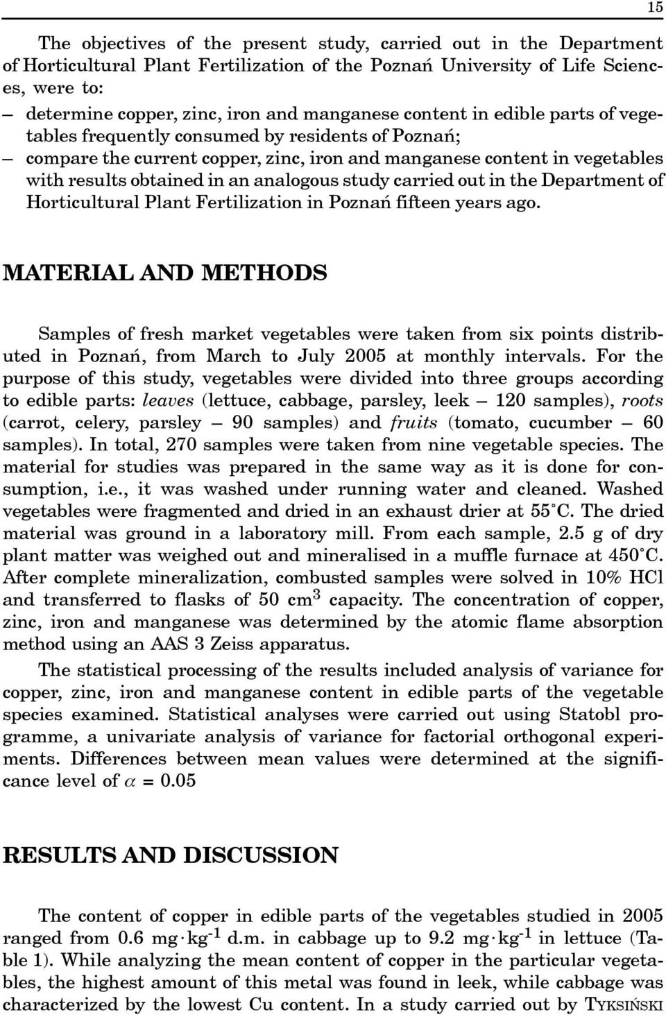 study carried out in the Department of Horticultural Plant Fertilization in Poznañ fifteen years ago.