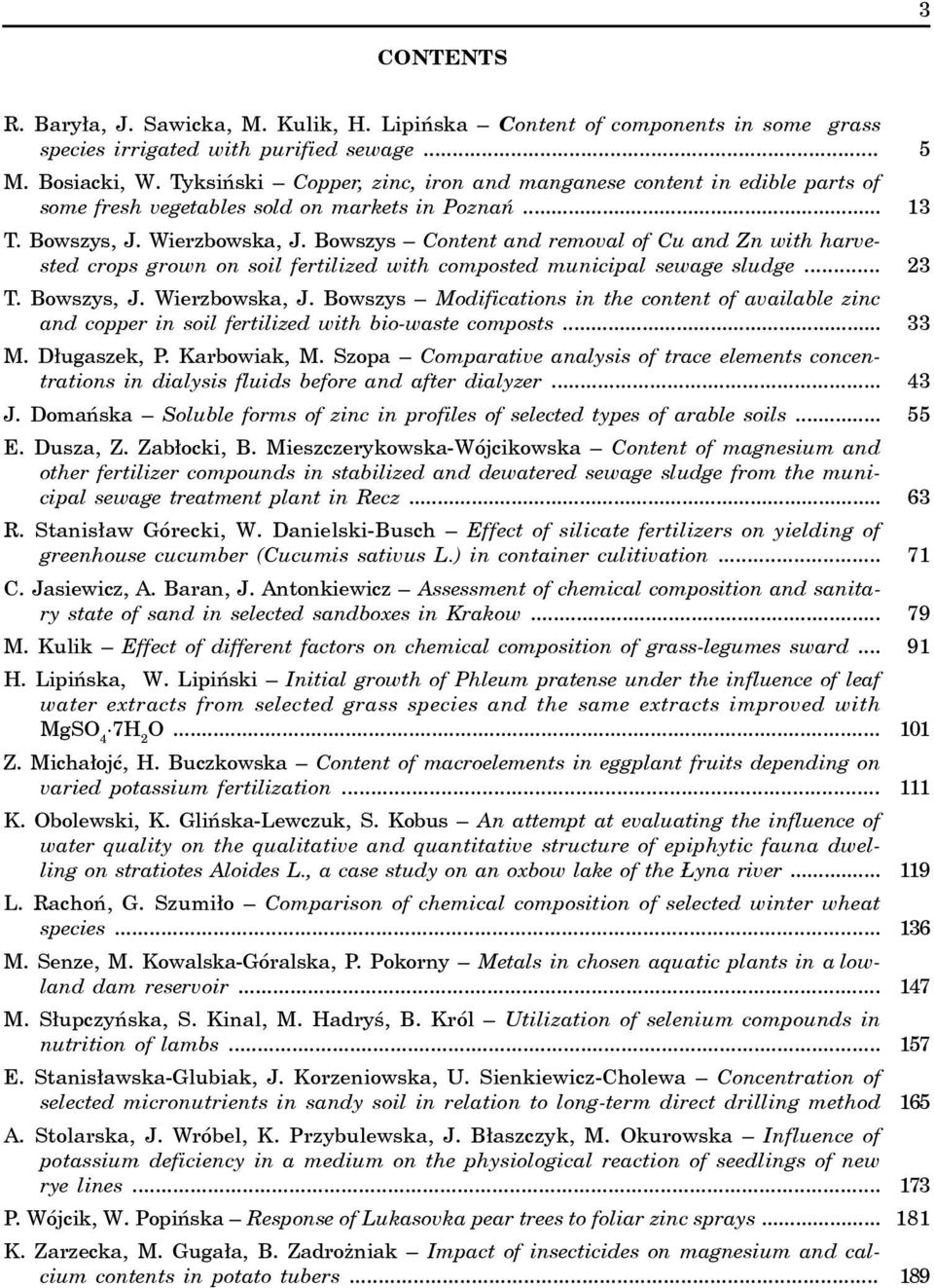 Bowszys Content and removal of Cu and Zn with harvested crops grown on soil fertilized with composted municipal sewage sludge... T. Bowszys, J. Wierzbowska, J.