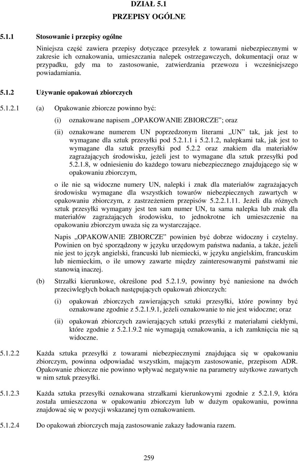 ma to zastosowanie, zatwierdzania przewozu i wcześniejszego powiadamiania. 5.1.2 