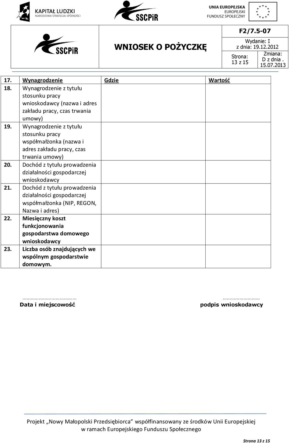 Wynagrodzenie z tytułu stosunku pracy współmałżonka (nazwa i adres zakładu pracy, czas trwania umowy) 20.