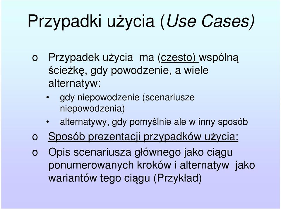 alternatywy, gdy pomyślnie ale w inny sposób Sposób prezentacji przypadków użycia: Opis