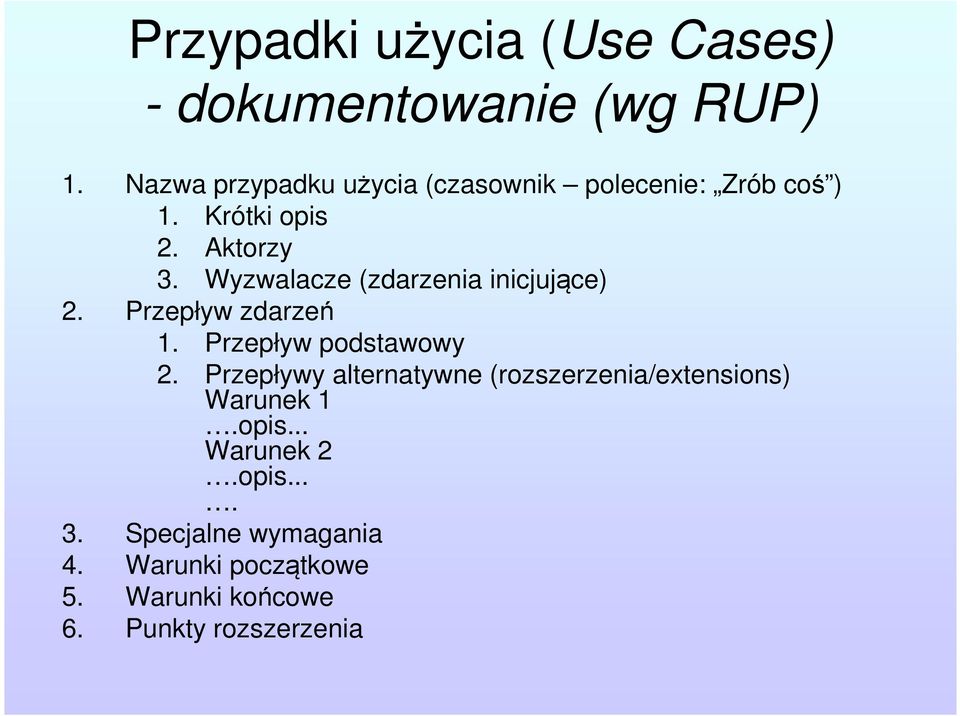 Wyzwalacze (zdarzenia inicjujące) 2. Przepływ zdarzeń 1. Przepływ podstawowy 2.