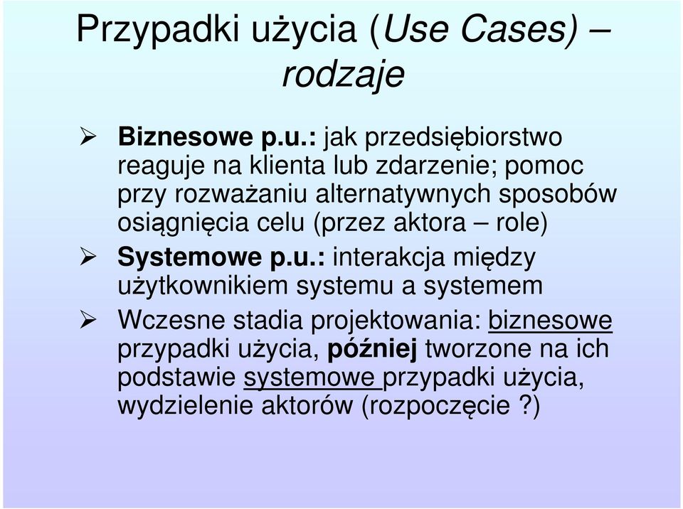 : jak przedsiębiorstwo reaguje na klienta lub zdarzenie; pomoc przy rozważaniu alternatywnych sposobów