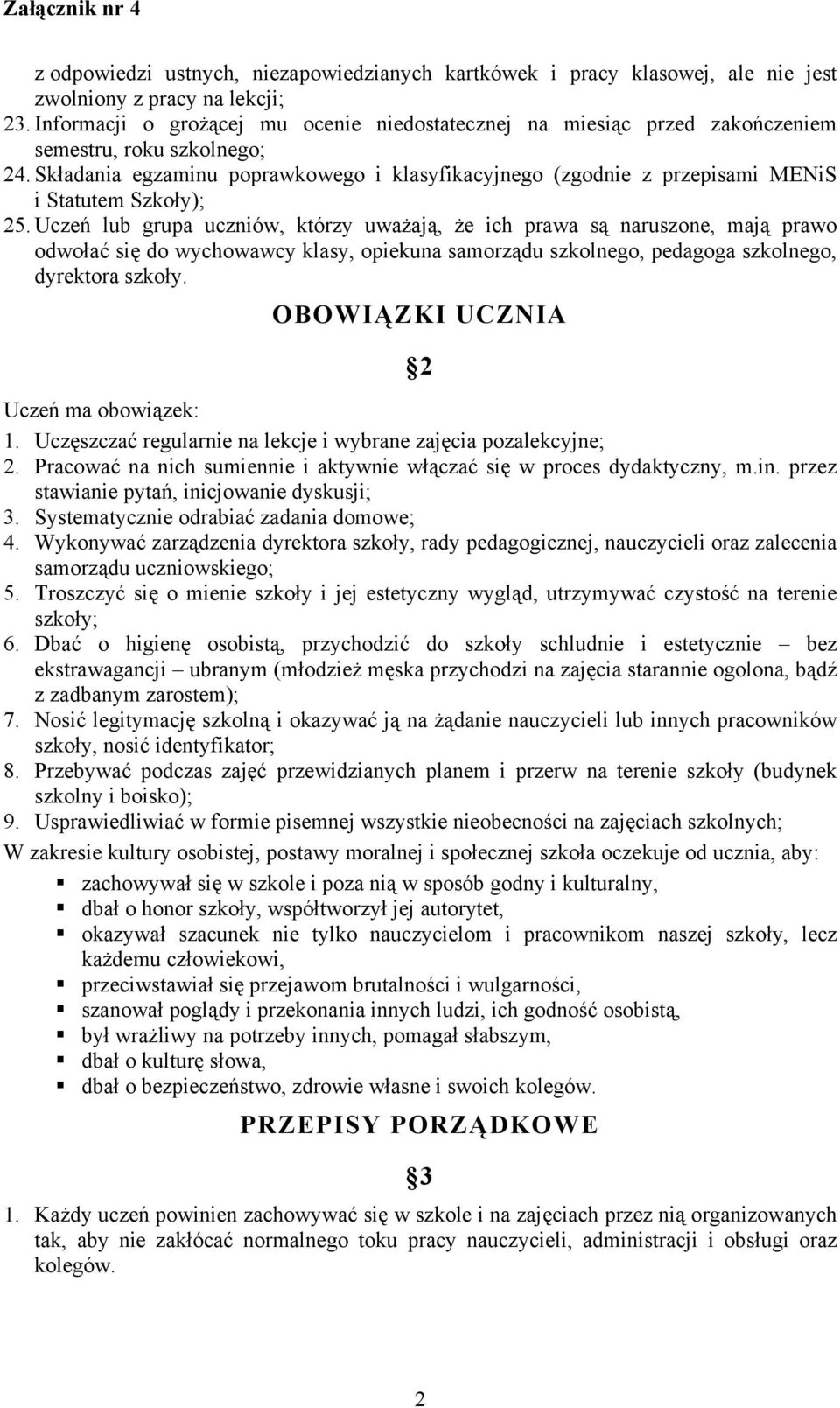 Składania egzaminu poprawkowego i klasyfikacyjnego (zgodnie z przepisami MENiS i Statutem Szkoły); 25.