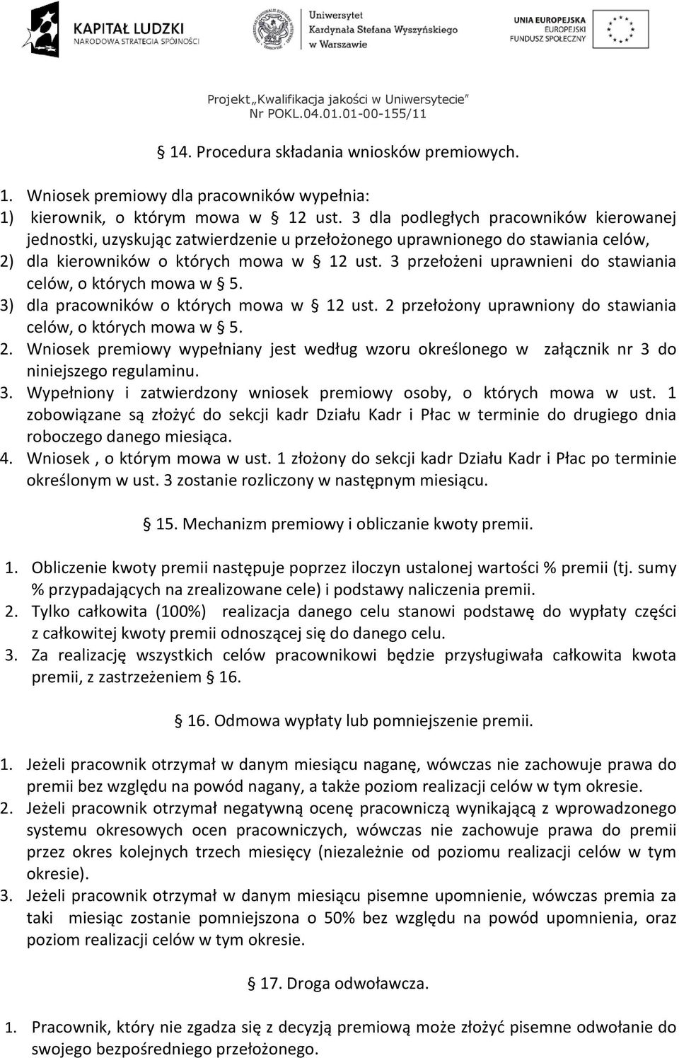 3 przełożeni uprawnieni do stawiania celów, o których mowa w 5. 3) dla pracowników o których mowa w 12 ust. 2 